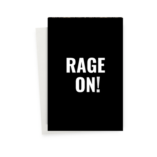 Greeting Card - Rage On!