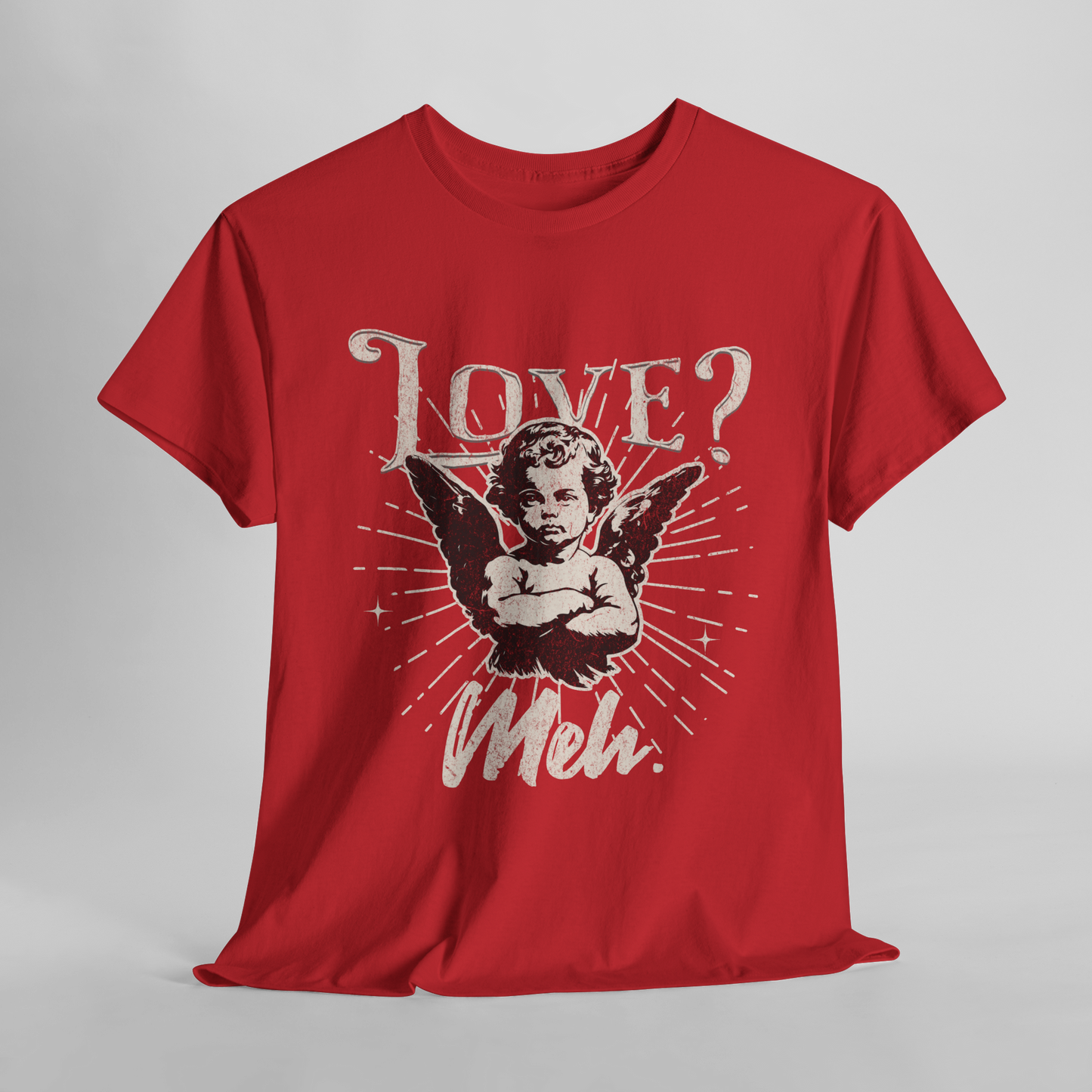 "Love? Meh" T-Shirt