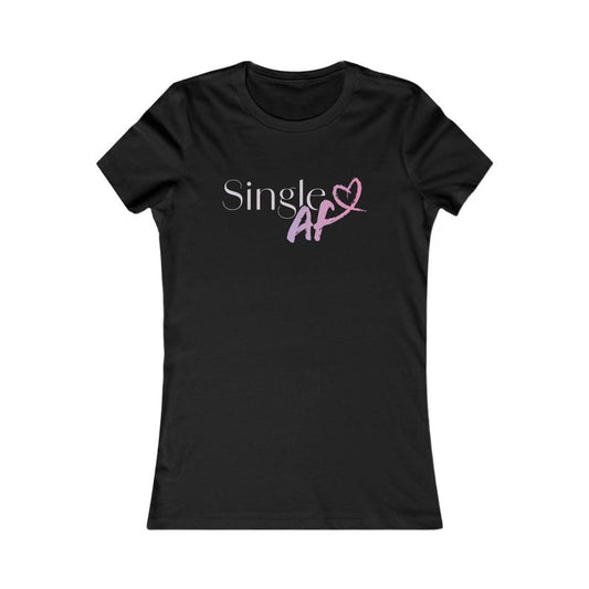 "Single AF" T-Shirt